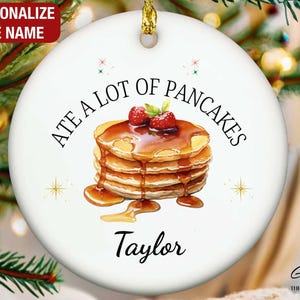 Personalized Pancake Ornament, Ate a Lot of Pancakes Christmas Ornament