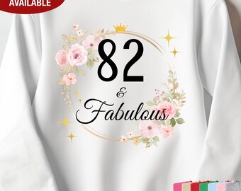 82nd Birthday Sweatshirt for Her, 82 and Fabulous Sweatshirt, Gift for 82 Year Old Birthday, 82 Birthday Gift, 82nd Birthday Gift for Women