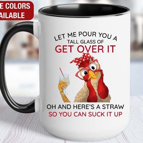 "Let Me Pour You A Tall Glass Of Get Over It" Funny Chicken Metal Sign - 12"x8"