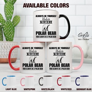 Taza de oso polar, taza de café de oso polar, sé siempre tú mismo a menos que puedas ser un oso polar, entonces sé siempre un oso polar, regalo divertido de oso polar imagen 2