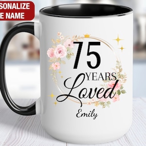 75th Birthday Gift for Her Personalized, 75 Years Loved Mug, Gift for 75 Year Old Birthday, 75 and Loved, 75th Birthday Gift for Women