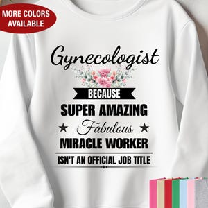 Gynecologist Sweatshirt for Her, Gynecologist Gift for Women, Gynecologist Miracle Worker, Gift for Gynecologist, Gynecologist Sweatshirts