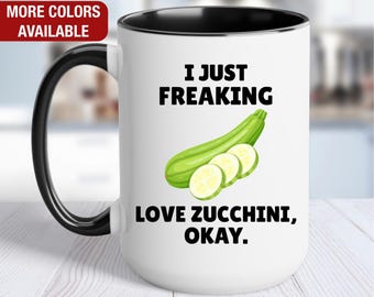 Zucchini Mug, I Just Freaking Love Zucchini, Zucchini Coffee Cup