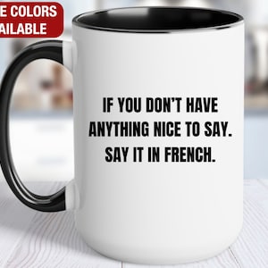 French Language Funny Mug, Say It In French, French Coffee Mug, Funny French Student Gifts, French Language Funny Coffee Cup