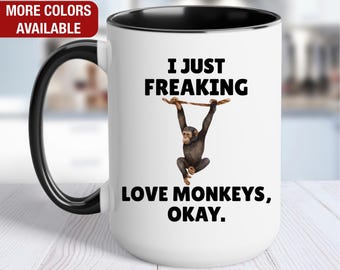 Monkey Mug, I Just Freaking Love Monkeys, Monkey Coffee Cup