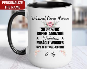 Wound Care Nurse Personalized Gift for Her, Wound Care Nurse Mug for Women, Wound Care Nurse Coffee Cup, Custom Gift for Wound Care Nurse
