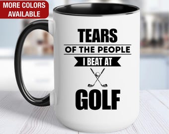 Golf Mug, Tears of the People I Beat At Golf, Funny Golf Gift, Golf Coffee Cup, Golf Coffee Mug