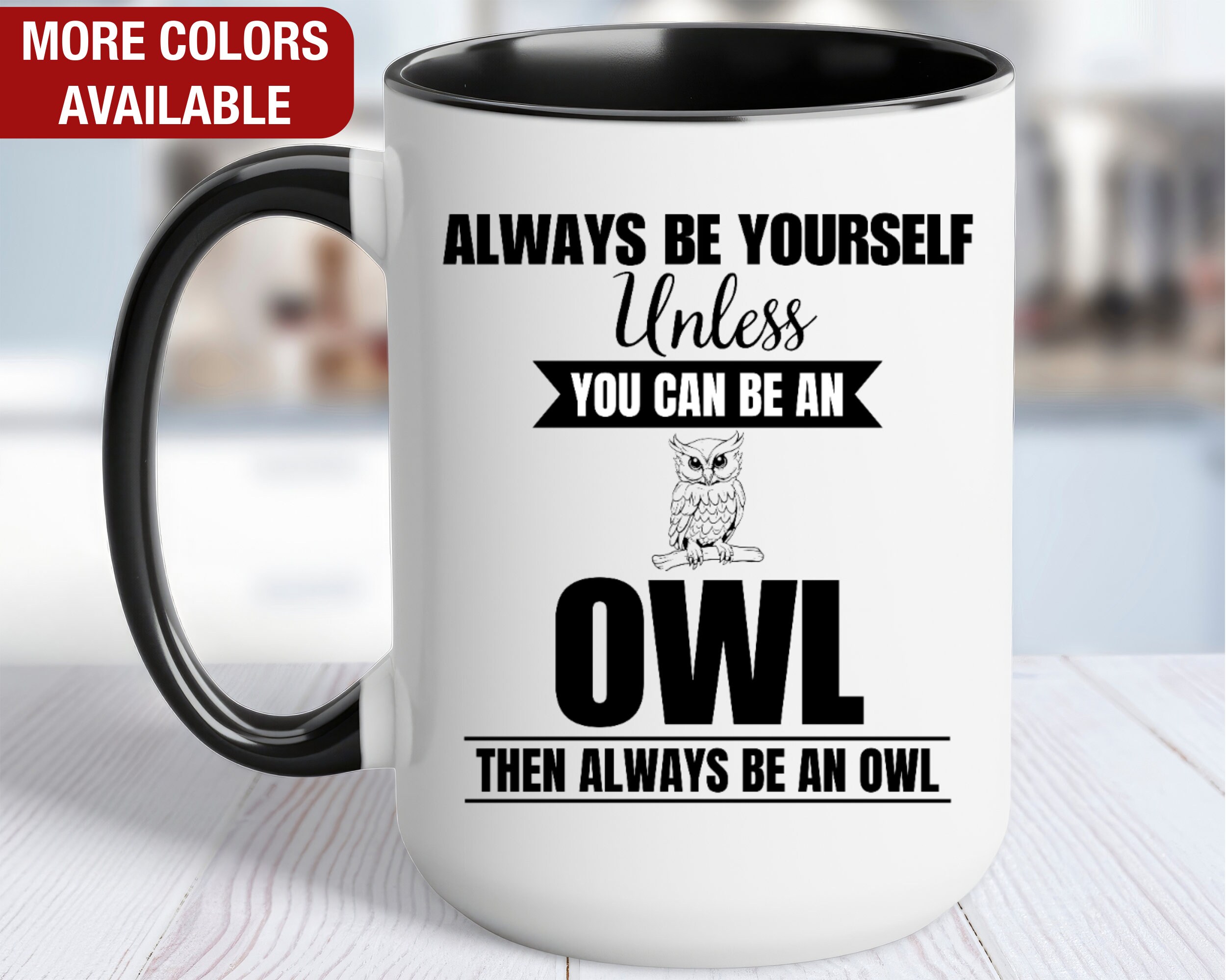 Owl Mug, Owl Coffee Cup, Always Be Yourself Unless You Can Be an Owl Then Always Be an Owl, Funny Ow