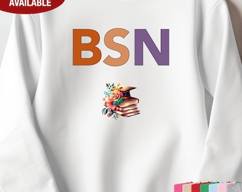 BSN Sweatshirt, BSN Graduation Gift for Women, BSN Gift for Her, Bsn Graduate Gift, Bachelor of Science in Nursing Graduation Gift for Her