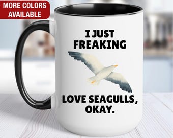 Seagull Mug, I Just Freaking Love Seagulls, Seagull Coffee Cup