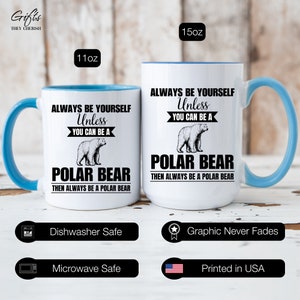 Taza de oso polar, taza de café de oso polar, sé siempre tú mismo a menos que puedas ser un oso polar, entonces sé siempre un oso polar, regalo divertido de oso polar imagen 9