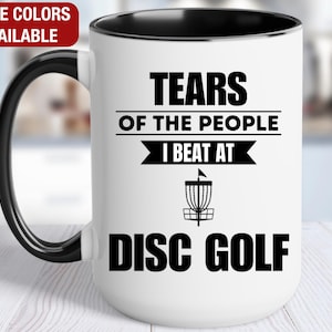 Disc Golf Mug, Tears of the People I Beat At Disc Golf, Funny Disc Golf Gift, Disc Golf Coffee Cup, Disc Golf Coffee Mug