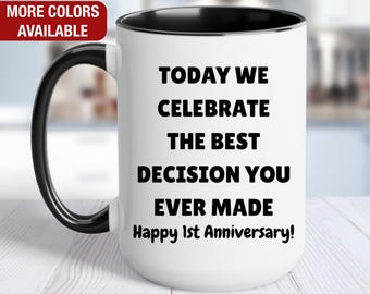 1st Anniversary Gift, Today We Celebrate the Best Decision You Ever Made, Funny 1 Year Wedding Anniversary Mug