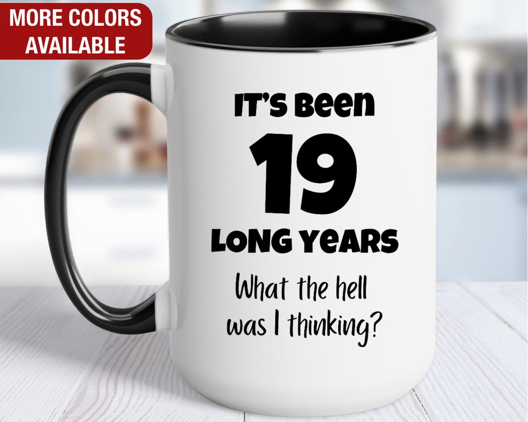 19 Year Work Anniversary Funny Gift, 19 Long Years What Was I Thinking ...