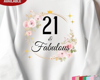 21st Birthday Sweatshirt for Her, 21 and Fabulous Sweatshirt, Gift for 21 Year Old Birthday, 21 Birthday Gift, 21st Birthday Gift for Women
