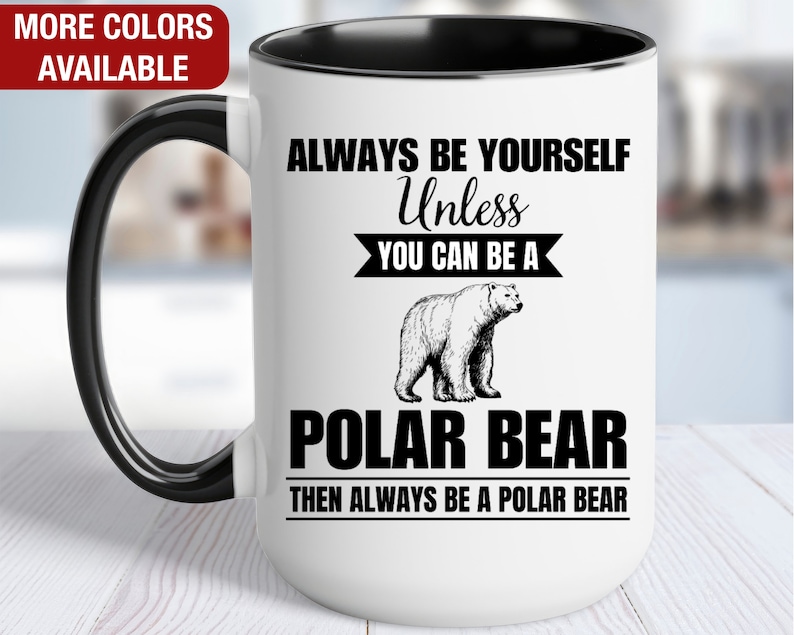 Taza de oso polar, taza de café de oso polar, sé siempre tú mismo a menos que puedas ser un oso polar, entonces sé siempre un oso polar, regalo divertido de oso polar imagen 1