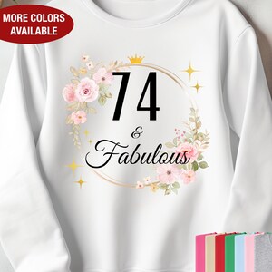 74th Birthday Sweatshirt for Her, 74 and Fabulous Sweatshirt, Gift for 74 Year Old Birthday, 74 Birthday Gift, 74th Birthday Gift for Women