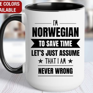 Norwegian Funny Mug, I&#39;m Norwegian, Funny Norwegian Coffee Mug, Norwegian Gift, Norwegian Coffee Cup, Never Wrong, Norwegian Gifts