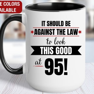95th Birthday Gift for Her, To Look This Good at 95 Should Be Against the Law, Gift for 95 Year Old Birthday, 95th Birthday Gift for Him