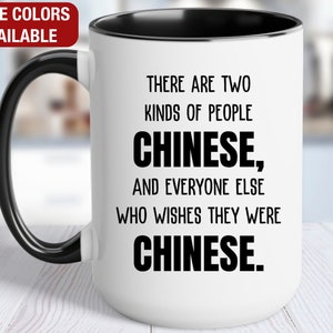 Chinese Funny Coffee Mug, Chinese Gift, Chinese Cup, Chinese Mug, Two Kinds of People Chinese and Everyone Else Who Wishes They Were Chinese