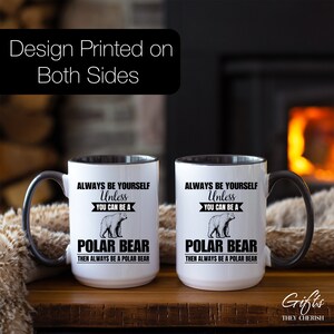 Taza de oso polar, taza de café de oso polar, sé siempre tú mismo a menos que puedas ser un oso polar, entonces sé siempre un oso polar, regalo divertido de oso polar imagen 3