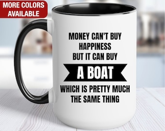 Boating Mug, Money Can’t Buy Happiness but It Can Buy A Boat, Funny Boating Gift, Boating Coffee Cup, Boating Coffee Mug