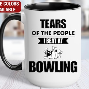 Bowling Mug, Tears of the People I Beat At Bowling, Funny Bowling Gift, Bowling Coffee Cup, Bowling Coffee Mug, Bowling Player Gift
