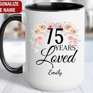 75th Birthday Gift for Her Personalized, 75 Years Loved Mug, Gift for 75 Year Old Birthday, 75 and Loved, 75th Birthday Gift for Women