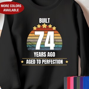 74th Birthday Sweatshirt, Built 74 Years Ago Aged to Perfection, Gift for 74 Year Old Birthday, 74th Birthday for Him, 74th Birthday for Her