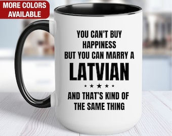 May include: White ceramic coffee mug with a black rim and handle. The mug has a black text design that reads "You can't buy happiness but you can marry a Latvian and that's kind of the same thing".