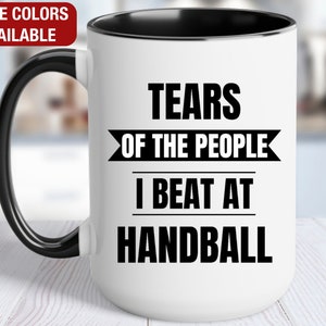 Handball Mug, Tears of the People I Beat At Handball, Funny Handball Gift, Handball Coffee Cup, Handball Coffee Mug, Handball Player Gift