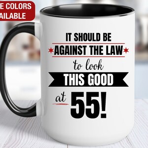 55th Birthday Gift for Her, To Look This Good at 55 Should Be Against the Law, Gift for 55 Year Old Birthday, 55th Birthday Gift for Him