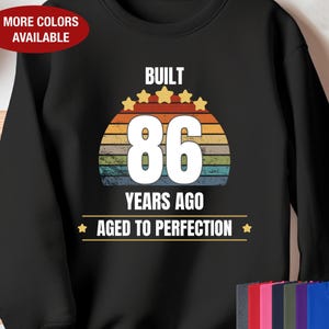 86th Birthday Sweatshirt, Built 86 Years Ago Aged to Perfection, Gift for 86 Year Old Birthday, 86th Birthday for Him, 86th Birthday for Her