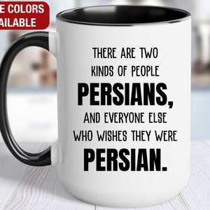 Persian Funny Coffee Mug, Persian Gift, Persian Coffee Cup, Two Kinds of People Persians and Everyone Else Who Wishes They Were Persian