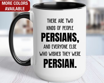 Persian Funny Coffee Mug, Persian Gift, Persian Coffee Cup, Two Kinds of People Persians and Everyone Else Who Wishes They Were Persian