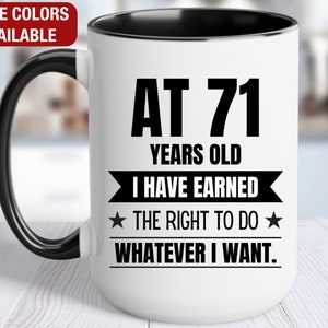 71st Birthday Gift Coffee Mug, At 71 I Can Do Whatever I Want, Gift for 71 Year Old Birthday, 71st Birthday for Him, 71st Birthday for Her