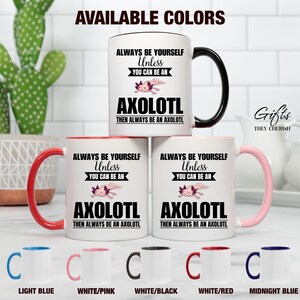 Taza de axolotl, taza de café de axolotl, sé siempre tú mismo a menos que puedas ser un axolotl, entonces sé siempre un axolotl, regalo divertido de axolotl imagen 2