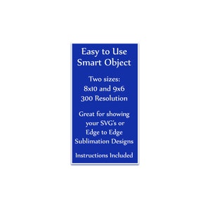 K&ouml;nnte beinhalten: Ein blaues Rechteck mit wei&szlig;em Text, der "Easy to Use Smart Object" lautet. Es listet zwei Gr&ouml;&szlig;en auf: 8x10 und 9x6, mit 300 Aufl&ouml;sung. Es dient zum Anzeigen von SVGs oder Edge-to-Edge-Sublimationsdesigns. Anweisungen enthalten.
