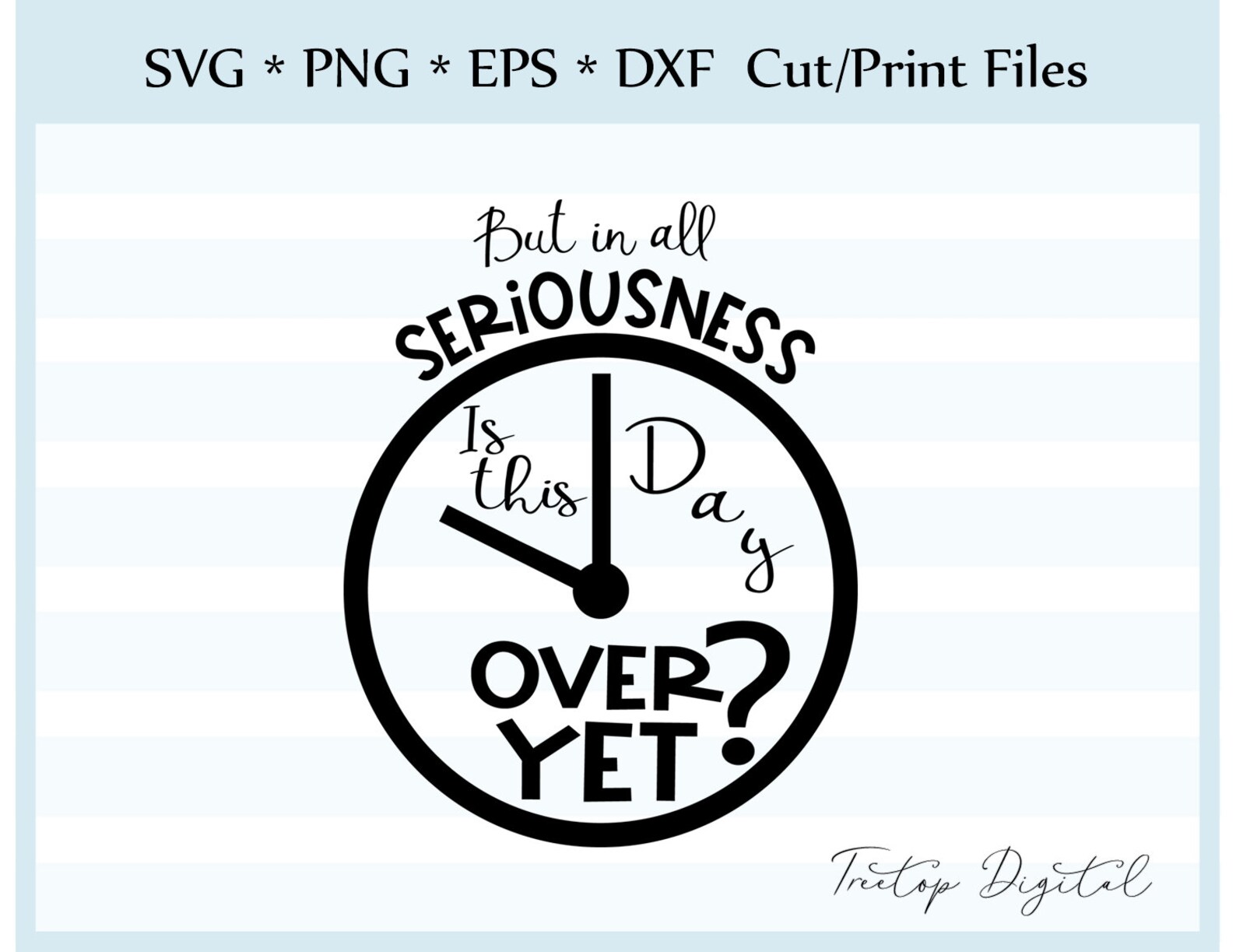 But in All Seriousness is This Day Over Yet SVG Clip Art - Etsy