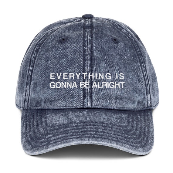 Everything is Gonna Be Alright, Inspirational Statement Hat, Embroidered Vintage Cotton Twill Cap, Baseball Dad Hat