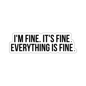 I'm Fine Everything Is Fine ステッカー、親友へのギフト バンパー ノートパソコン 防水 おもしろデカール Macbook Pro ノートパソコン ビニール ウォーターボトル タンブラー