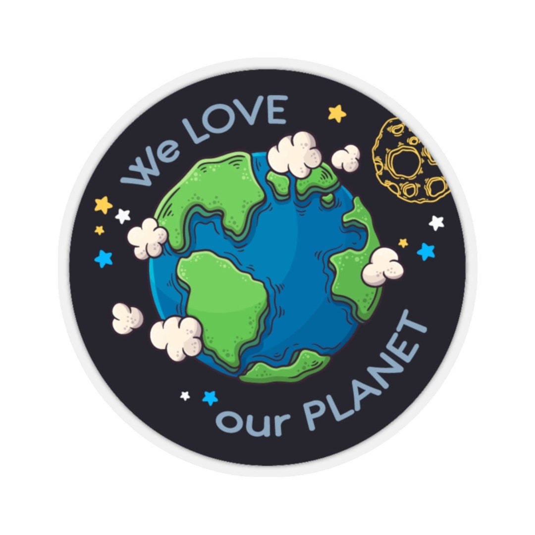 We Love Our Planet Earth Sticker, Environmental Space Laptop