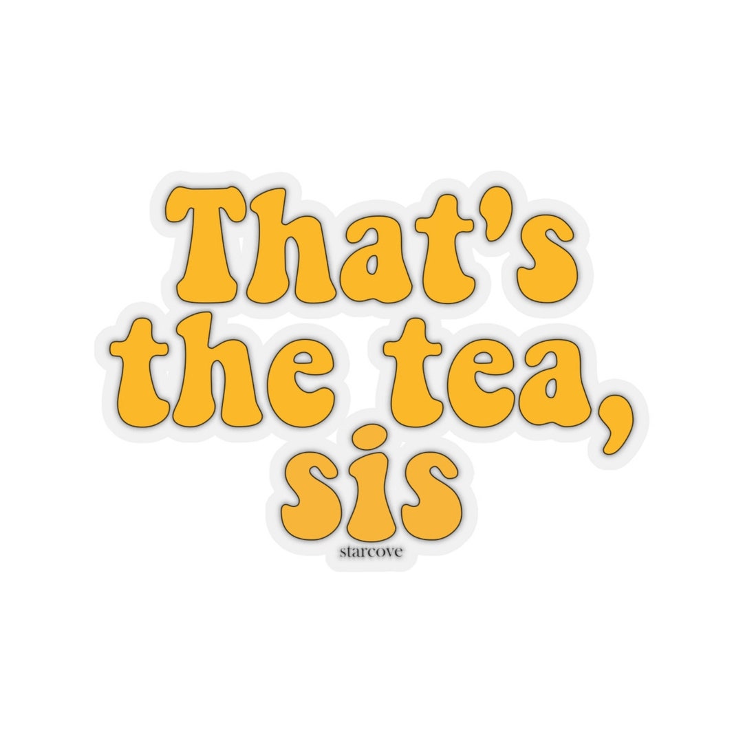 That’s the Tea, Sis Sticker, Yellow Aesthetic Kiss Cut Vsco Laptop ...