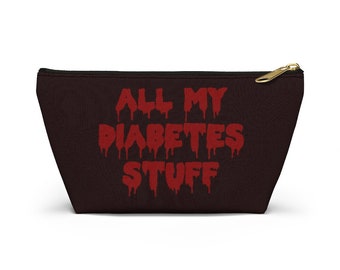 All My Diabetes Stuff Bag, Funny Diabetic Supply Case, Horror Blood Type 1 Diabetes, Goth Accessory Zipper Pouch Bag w T-bottom