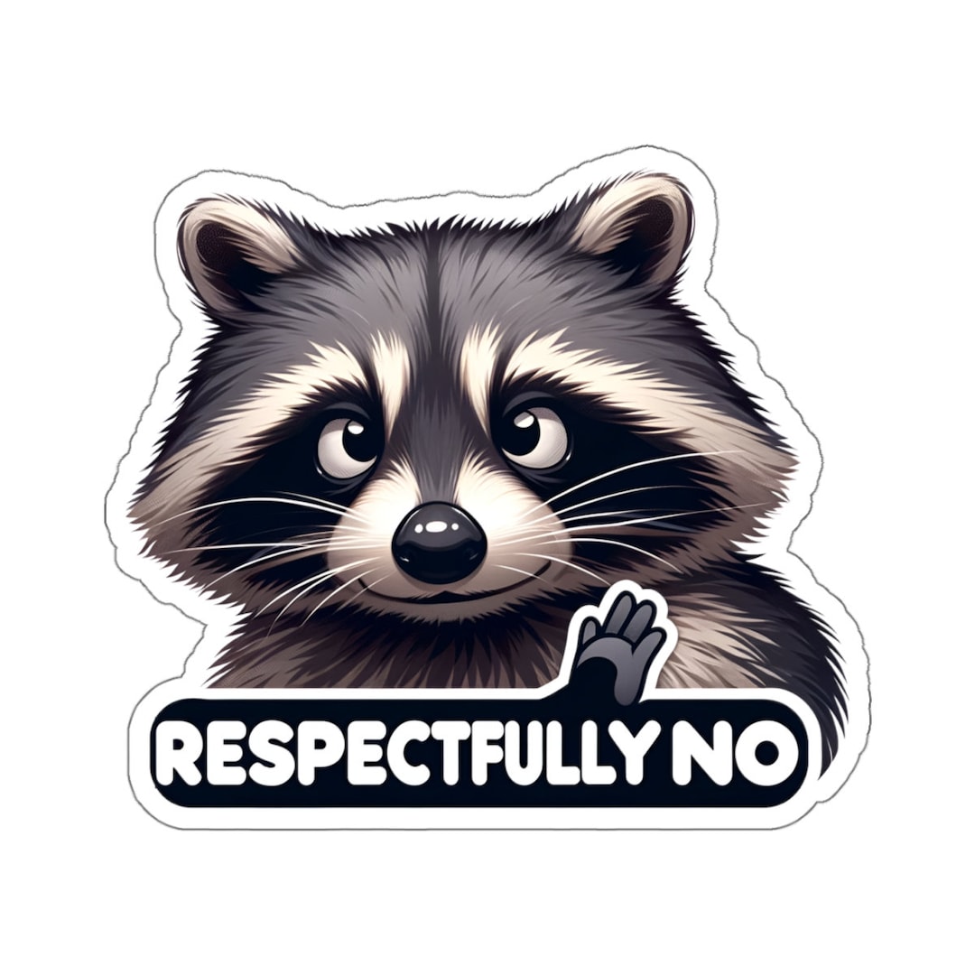 Respectfully No Raccoon Sticker Decal, Sarcasm Funny Animal Art Vinyl Laptop Cute Waterbottle...