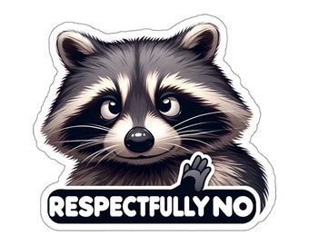 Respectfully No Raccoon Sticker Decal, Sarcasm Funny Animal Art Vinyl Laptop Cute Waterbottle Tumbler Car Waterproof Bumper Clear
