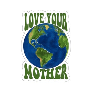 Love Your Mother Earth Sticker, Planet Earth Day Climate Change Cute Waterproof Decal Label Phone Macbook Small Large Cool Art Computer