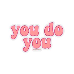 You Do You Stickers Laptop Vinyl Cute Wasserfest für Wasserflasche Tumbler Auto Bumper Ästhetisches Etikett Wandaufkleber