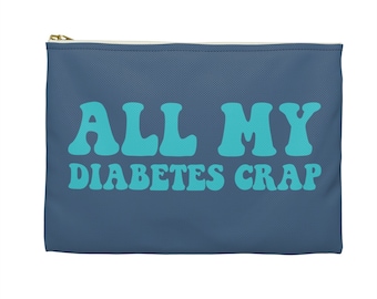 All My Diabetes Crap Bag, Funny Diabetic Supply Travel Zipper Pouch, Gift for Her Him Type 1 Accessory