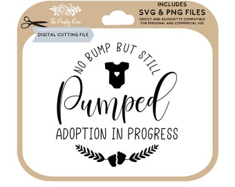 no bump but still pumped, adoption in progress, adoption svg, family, adoption, svg, png, for use with Cricut and silhouette